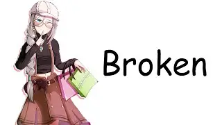 Nightcore - Broken - Lyrics