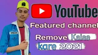 How to remove featured channel. Apna add kiya hua channel kasa hataye 2021