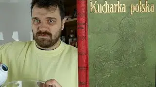 "Kucharka polska", czyli przepisy ze 114-letniej książki kucharskiej | 'Ni mom pojęcia co robię'