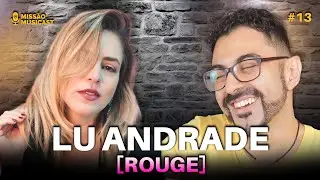 LU ANDRADE [Rouge] - MISSÃO MUSICAST #13