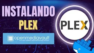 Cómo Instalar PLEX en OpenMediaVault Usando Docker: Guía Completa