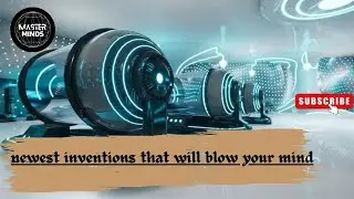 Newest inventions that will blow your mind | Master Minds
