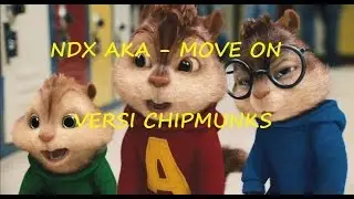 NDX AKA - MOVE ON (VERSI CHIPMUNKS)