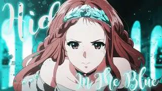 Hiding in The Blue - AMV - 「 Anime MV」  4K