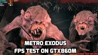Metro Exodus FPS Test On GTX860M