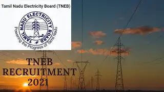 TANGEDCO /TNEB RECRUITMENT 2021/TAMILNADU ELECTRIC BOARD 2021