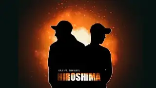HIROSHIMA - Dr.E Ft. Sharjeel - Official Audio (Prod.By Sedivi)