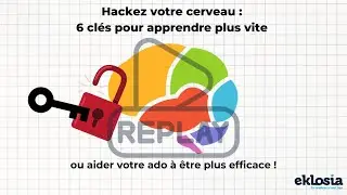 Hackez votre cerveau : 6 clés pour apprendre plus vite ou aider votre ado à être plus efficace.