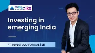 Investing in emerging India with @InvestAajForKal  | Paytm Money Talks E11