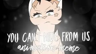 You Can't Hide From Us ll Meme