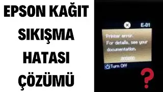 Epson Yazıcı Kağıt Sıkışma E-01 Hatası, kağıt sıkışması diyor, ancak yok