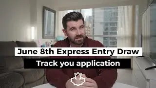 June 8th - Express Entry Draw, Tracking your application