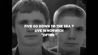 Five Go Down To The Sea? Live In Norwich Track 10  