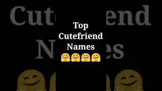 Top Cutefriend Names 😚 #cutename #shortsvideo 💕💕