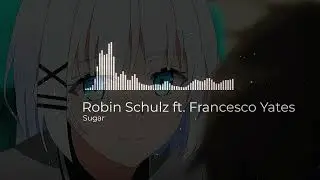 Sugar - Robin Schulz ft. Francesco Yates edit audio