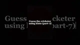 Guess the cricketer using hints (part-7)