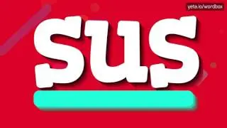 SUS - HOW TO PRONOUNCE IT!? (HIGH QUALITY VOICE)