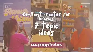 CONTENT CREATOR FOR BRANDS: 7 CONTENT TOPIC IDEAS TO EXPLORE