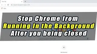Stop Google Chrome From Running in the Background