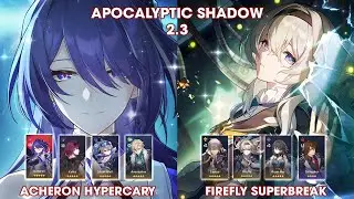 Apocalyptic Shadow 2.3 | Acheron Kafka Hypercary & FireFly Ruan Mei SuperBreak | Honkai StarRail