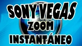 Zoom Instantaneo en Imagen con Sony Vegas