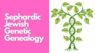 Sephardic Jewish Genetic Genealogy