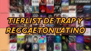 Tierlist de canciones del Trap y reggaeton latino