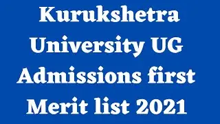 Kuk 1st merit 2021| Kurukshetra University UG Admissions first Merit list 2021| Kuk first merit list