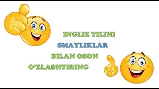 INGLIZ TILINI SMAYLIKLAR ORQALI TEZ VA OSON O’ZLASHTIRISH