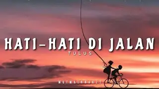 Hati-hati di jalan - @musiktulus [tiktok] | Lirik lagu
