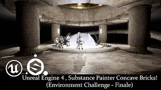 Unreal Engine 4, Substance Painter Concave Bricks! (Environment Challenge - Finale)