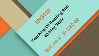 ENG515 Teaching Of Reading And Writing Skills Quiz No 1 Solution