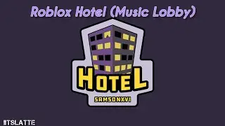 [ROBLOX] HOTEL 🏨 STORY [Music/Song Lobby]