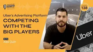 Uber’s Advertising Platform Competing with the Big Players // EP 138