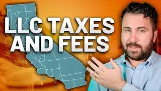 California LLC Taxes and Fees Explained by a California CPA!