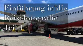 Einführung in die Reisefotografie (Teil 1)