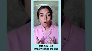 Can You Pee While Wearing the Menstrual Cup? How to Properly Use Menstrual Cups