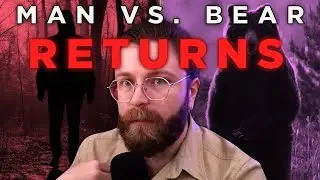 MAN VS. BEAR DRAMA IS BACK