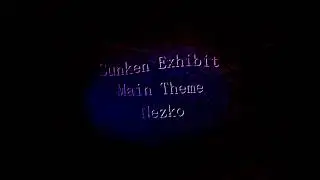 Main Theme [Sunken Exhibit track 1] - Nezko