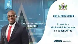 Hon. Kenson Casimir, Presents a Ministerial Statement on Julien Alfred