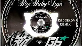 Big Baby Tape - Like a G6 (BERDNIKOV Remix)