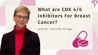 CDK4/6 Inhibitors for Breast Cancer: A Guide for Patients