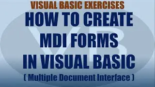 How to Create MDI (Multiple Document Interface) Forms in Visual Basic | Visual Basic Tutorial Series