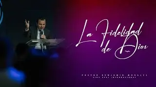 La fidelidad de Dios // Pastor Benjamín Morales