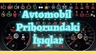Avtomobilinizin cihazlar panelində (Priborunda) yanıb-sönən işıqlar nəyi bildirir?