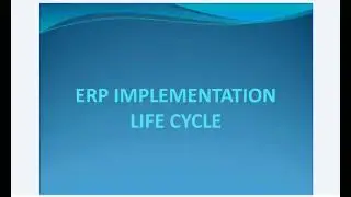 ERP implementation Life cycle | Enterprise Resource Planning Lectures