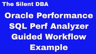 Oracle Performance - SQL Performance Analyzer Guided Workflow Example