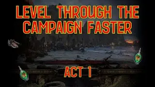 Level through the Campaign FASTER - Act 1
