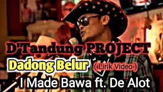 D'Tandung Project - Dadong Belur | Lirik