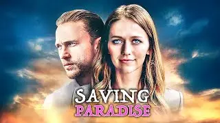 Saving Paradise | Johanna Braddy (Quantico) | ROMANCE, DRAMA | Full Movie in English